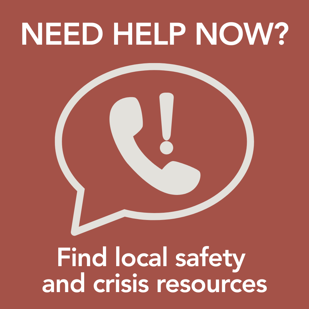 A button that says Need help now? Find local crisis and safety resources.